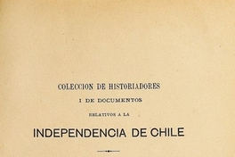 Colección de historiadores y de documentos relativos a la Independencia de Chile: tomo XVII