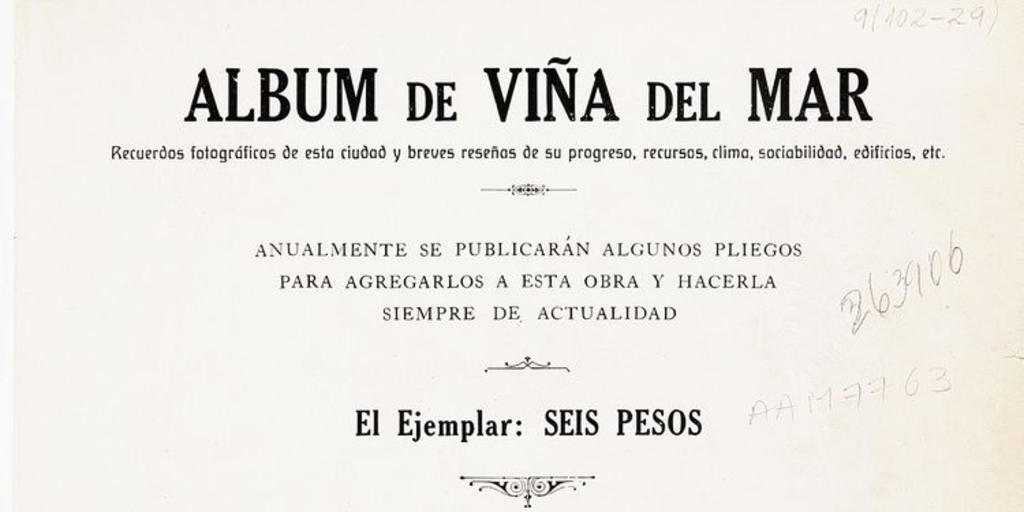 Album de Viña del Mar: recuerdos fotográficos de esta ciudad y breves reseñas de su progreso, recursos, clima, sociabilidad, edificios, etc.