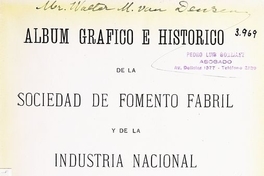 Album gráfico e histórico de la Sociedad de Fomento Fabril y de la industria nacional