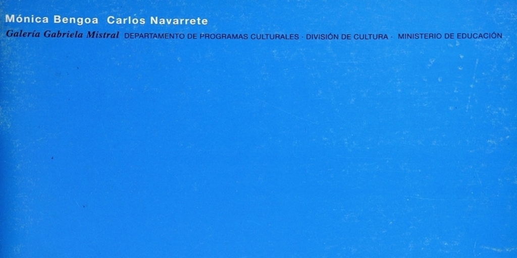 Mónica Bengoa, Carlos Navarrete: 19 de noviembre al 20 de diciembre de 1996: [catálogo]