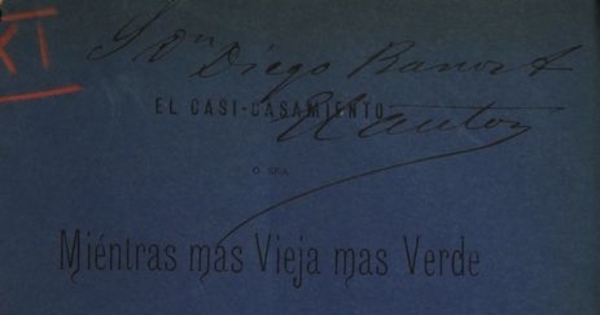 El casi casamiento, o sea, mientras más vieja más verde: comedia en tres actos