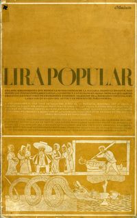 Lira popular : una joya bibliográfica que revela la supervivencia de la juglaría medieval en Chile : pais donde los poetas populares cantan a lo divino y a lo humano en hojas impresas que llevan graciosas ilustraciones