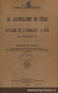 El alcoholismo en Chile i su relación con la criminalidad i la locura: su represión