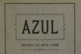 Azul. Año 1, número 1, 15 de septiembre, al número 3, 15 de noviembre de 1913