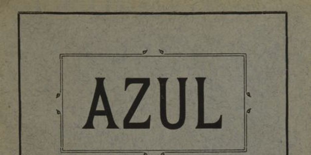 Azul. Año 1, número 1, 15 de septiembre, al número 3, 15 de noviembre de 1913