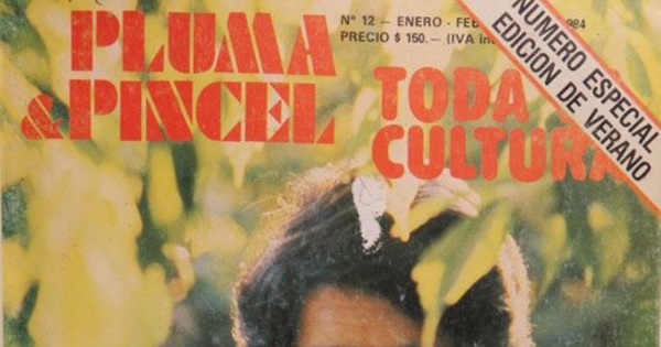 Pluma y pincel: n° 12-18, enero-febrero de 1984 a diciembre de 1986