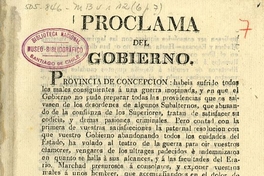 Proclama del gobierno. Provincia de Concepción, habeis sufrido todos los males consiguientes a una guerra inopinada ... Talca, noviembre 8 de 1813