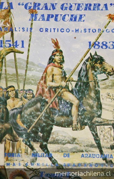 La gran guerra mapuche: 1541-1883: análisis crítico histórico: v. 1