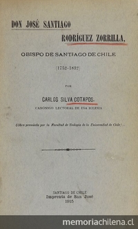 Don José Santiago Rodríguez Zorrilla: Obispo de Santiago de Chile (1752-1832)