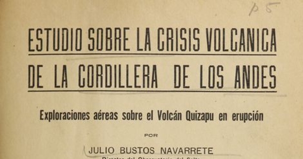 Estudio sobre la crisis volcánica de la Cordillera de los Andes : exploraciones aéreas sobre el Volcán Quizapú en erupción