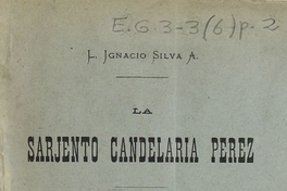La Sarjento Candelaria Perez: recuerdos de la campaña de 1838 contra la Confederacion Perú-Boliviana