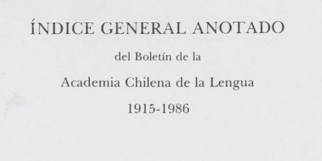 Boletín de la Academia Chilena. Índice general anotado (1915-1986)