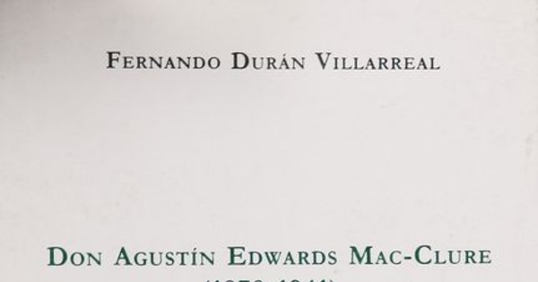 Don Agustín Edwards Mac-Clure, (1878-1941)