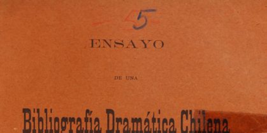 Ensayo de una bibliografía dramática chilena