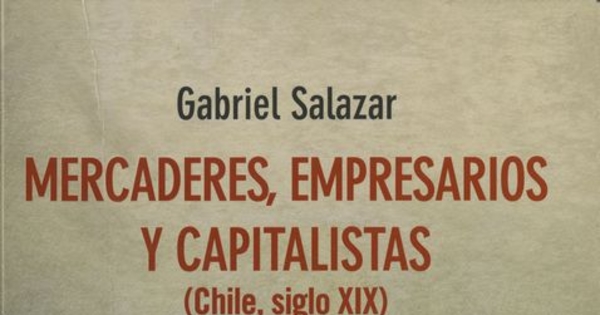 Prefacio a "Mercaderes, empresarios y capitalistas: (Chile, siglo XIX)"