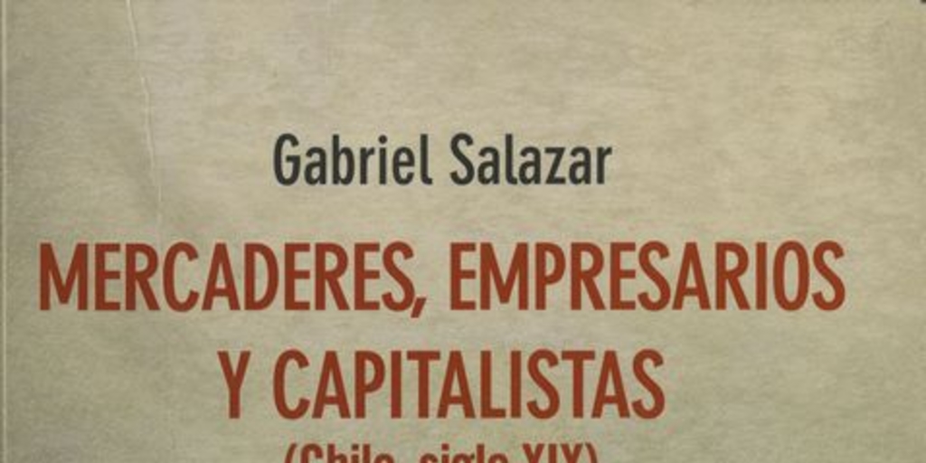 Prefacio a "Mercaderes, empresarios y capitalistas: (Chile, siglo XIX)"