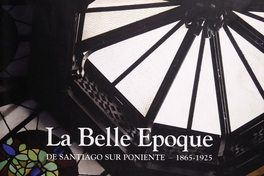 La Belle epoque de Santiago Sur Poniente: 1865-1925