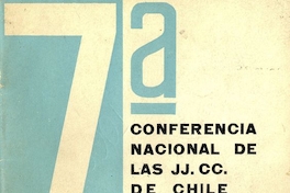 La juventud esta por una verdadera revolución : informe central rendido a la VII Conferencia Nacional de las Juventudes Comunistas, efectuada en Santiago del 15 al 18 de julio de 1965