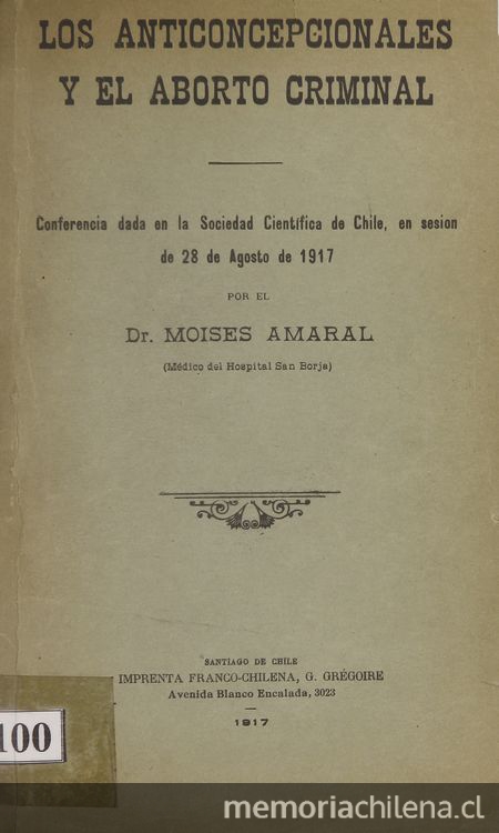 Los anticoncepcionales y el aborto criminal : Conferencia dada en la Sociedad Científica de Chile, en sesión de 28 de Agosto de 1917