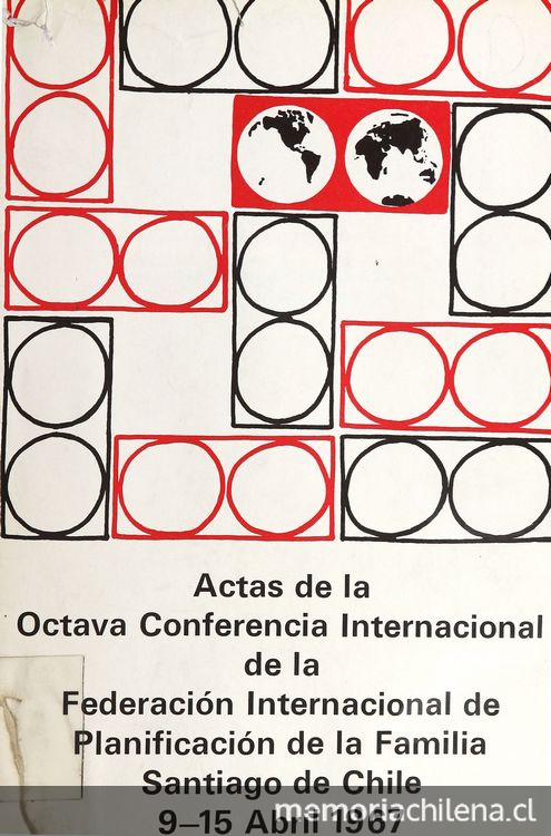 Actas de la octava Conferencia Internacional de la Federación Internacional de Planificación de la Familia, Santiago de Chile, 9-15 de abril de 1967 : paternidad consciente-deber y derecho humanos