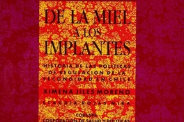 De la miel a los implantes : historia de las políticas de regulación de la fecundidad en Chile