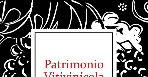 Patrimonio vitivinícola: Aproximaciones a la cultura del vino en Chile