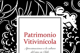 Patrimonio vitivinícola: Aproximaciones a la cultura del vino en Chile