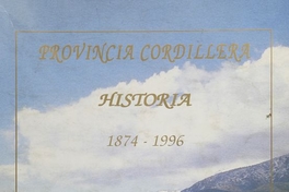 Provincia Cordillera: historia 1874-1996: comunas Puente Alto, Pirque, San José de Maipú