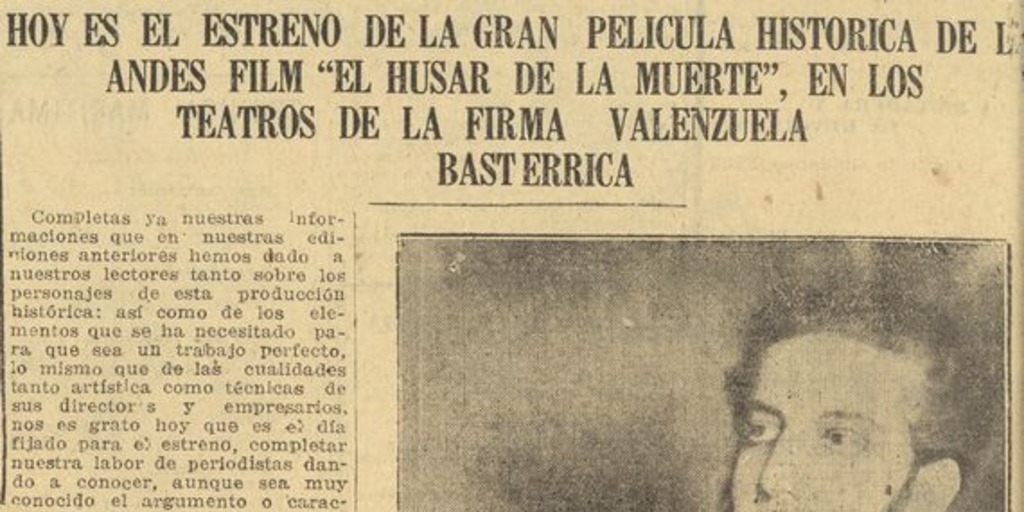 Hoy es el estreno de la gran pelicula historica de la Andes Film "El Húsar de la Muerte", en los teatros de la firma Valenzuela Basterrica