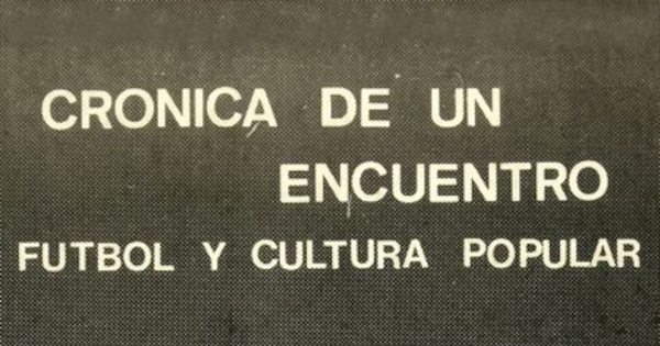 Españoles, "bachichas y baisanos" en Santa Cruz, Eduardo, Crónica de un encuentro: fútbol y cultura popular. Santiago: ARCOS, 1991 ([Santiago]: L & M).