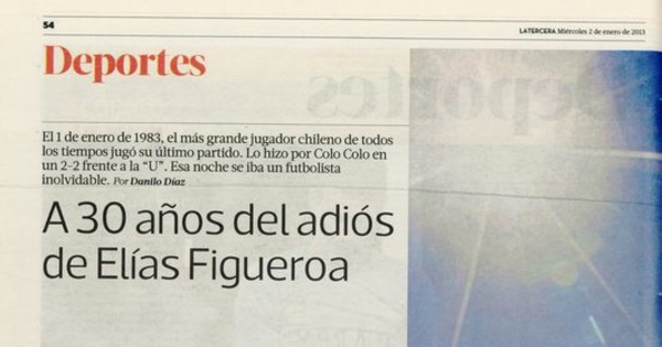 A 30 años del adiós de Elías Figueroa: "El título de Mejor de América se lo quité a Pelé". En Deportes, La Tercera, pp. 14, 2 de enero 2013