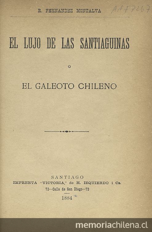 El lujo de las santiaguinas, o el galeteo chileno, Santiago, Imp. Victoria, 1884.