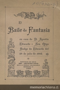 El baile de fantasía en casa de D. Agustín Edwards y Sra. Olga Budge de Edwards, del 28 de julio de 1905, Santiago, Imprenta Universitaria, 1905.