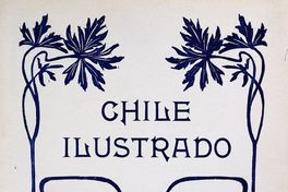 Chile Ilustrado: años 1-2, números 1-17, mayo 1902 a diciembre 1903
