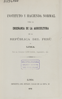 Instituto y hacienda normal para la enseñanza de la agricultura de la república del Perú en Lima