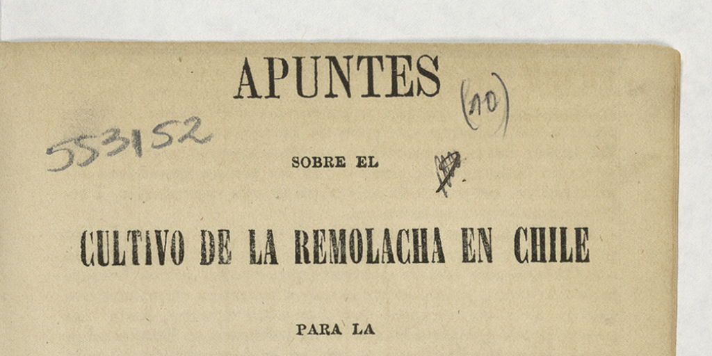 Apuntes sobre el cultivo de la remolacha en Chile para la fabricación de azucar