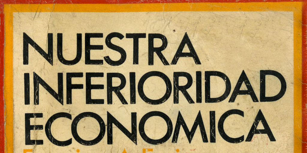 Portada de Nuestra inferioridad económica :sus causas, sus consecuencias, 1972