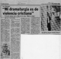 "Mi dramaturgia es de violencia cristiana"  [artículo] Betty Kretschmer.