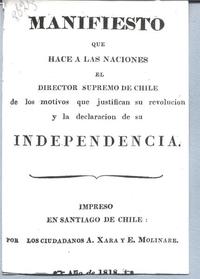 Manifiesto que hace a las naciones el Director Supremo de Chile de los motivos que justifican su revolución y la declaración de su Independencia