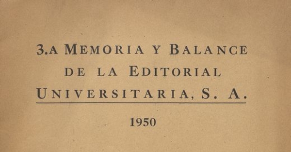 3.a memoria y balance de la Editorial Universitaria, S.A. : 1950