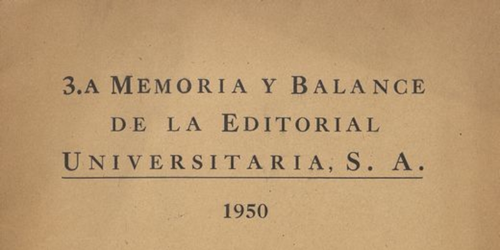 3.a memoria y balance de la Editorial Universitaria, S.A. : 1950