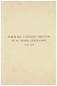 Album del Congreso Nacional en su primer centenario 1818-1918