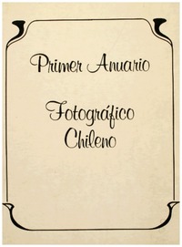 Presencia del hombre : primer anuario fotográfico Chileno.