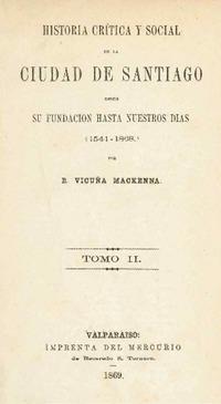 Historia crítica y social de la ciudad de Santiago : desde su fundación hasta nuestros dias (1541-1868)