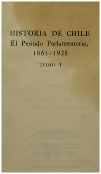 Historia de Chile : el período parlamentario, 1861-1925