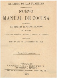 Nuevo manual de cocina : conteniendo 377 recetas de guisos escojidos de las cocinas francesas, española, chilena, inglesa e italiana : arregladas para el uso de las familias del país.