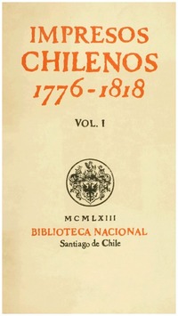 Impresos chilenos : 1776-1818 [Biblioteca Nacional]