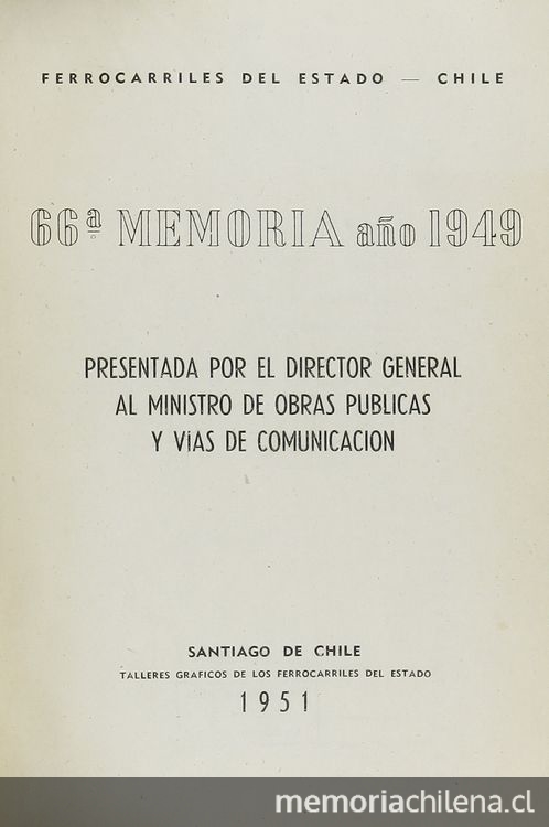 Memoria /Ferrocarriles del estado  Santiago : La Empresa, 1885- (Valparaíso : La Patria). no.66a. (1949)