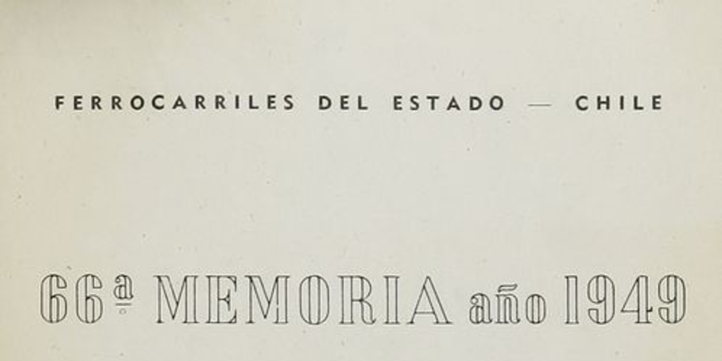 Memoria /Ferrocarriles del estado  Santiago : La Empresa, 1885- (Valparaíso : La Patria). no.66a. (1949)