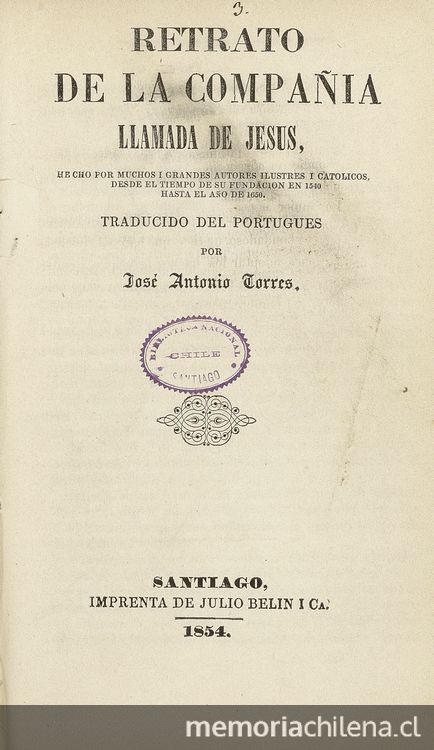 Retrato de la Compañia llamada de Jesus, hecho por muchos i grandes autores ilustres i catolicos, desde el tiempo de su fundacion en 1540 hasta el año de 1650